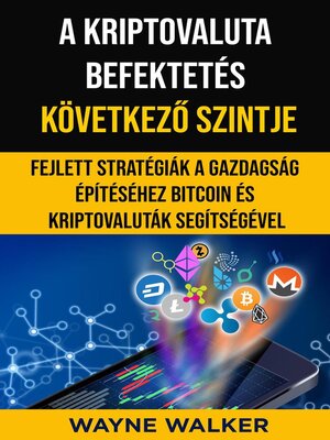 cover image of A Kriptovaluta Befektetés Következő Szintje